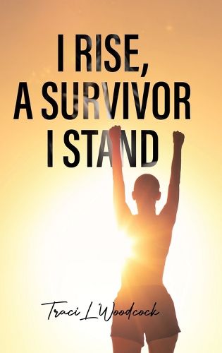 Cover image for I Rise, A Survivor I Stand
