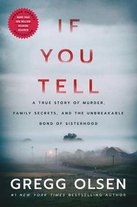 Cover image for If You Tell: A True Story of Murder, Family Secrets, and the Unbreakable Bond of Sisterhood