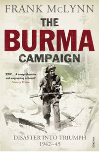 Cover image for The Burma Campaign: Disaster into Triumph 1942-45