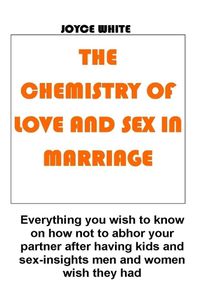 Cover image for The Chemistry of Love and Sex in Marriage