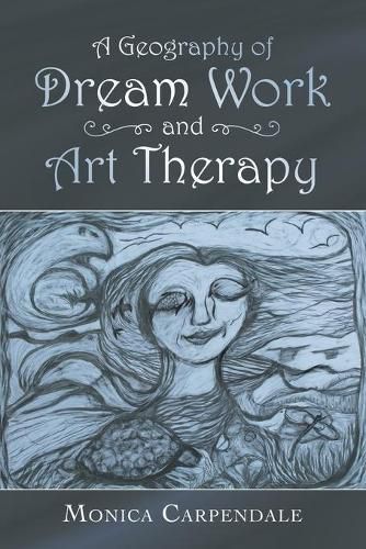 Cover image for A Geography of Dream Work and Art Therapy