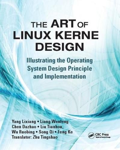 The Art of Linux Kernel Design: Illustrating the Operating System Design Principle and Implementation