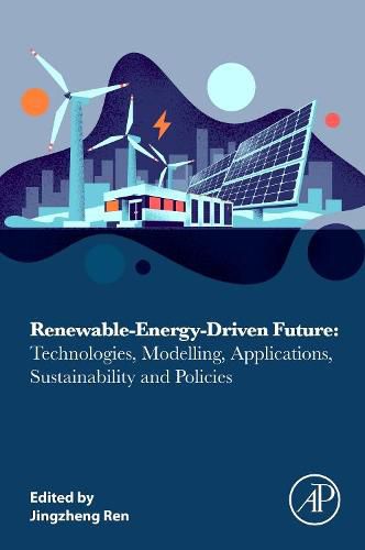 Cover image for Renewable-Energy-Driven Future: Technologies, Modelling, Applications, Sustainability and Policies