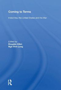 Cover image for Coming to Terms: Indochina, the United States, and the War