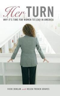 Cover image for Her Turn: Why It's Time for Women to Lead in America