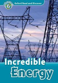 Cover image for Oxford Read and Discover: Level 6: Incredible Energy