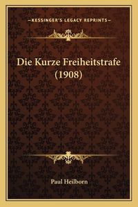 Cover image for Die Kurze Freiheitstrafe (1908)