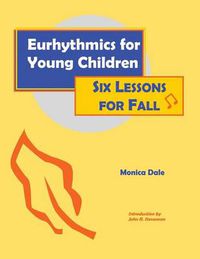 Cover image for Eurhythmics for Young Children: Six Lessons for Fall