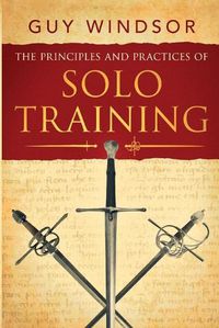 Cover image for The Principles and Practices of Solo Training