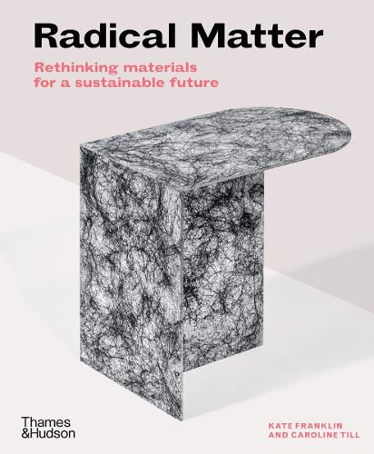 Cover image for Radical Matter: Rethinking Materials for a Sustainable Future