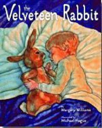 Cover image for The Velveteen Rabbit: Or How Toys Become Real