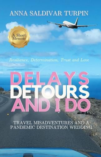 Cover image for Delays, Detours, and I Do