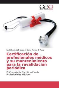 Cover image for Certificacion de profesionales medicos y su mantenimiento para la revalidacion periodica