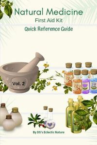 Cover image for Natural Medicine: First Aid Kit Quick Reference Guide Vol 2