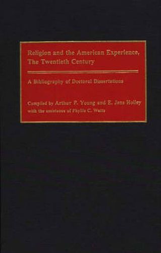 Cover image for Religion and the American Experience, The Twentieth Century: A Bibliography of Doctoral Dissertations