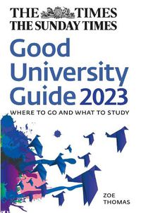 Cover image for The Times Good University Guide 2023: Where to Go and What to Study