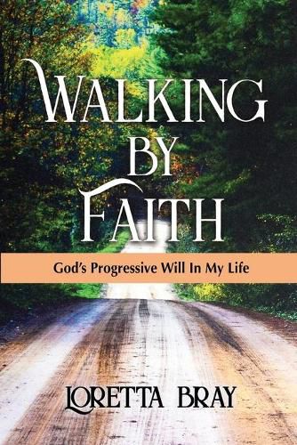 Cover image for Walking by Faith: God's Progressive Will In My Life