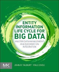 Cover image for Entity Information Life Cycle for Big Data: Master Data Management and Information Integration