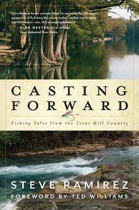 Cover image for Casting Forward: Fishing Tales from the Texas Hill Country