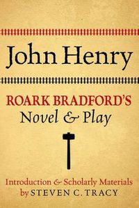 Cover image for John Henry: Roark Bradford's Novel and Play