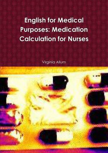 Cover image for English for Medical Purposes: Medication Calculation for Nurses
