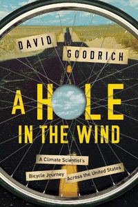 Cover image for A Hole in the Wind: A Climate Scientist's Bicycle Journey Across the United States