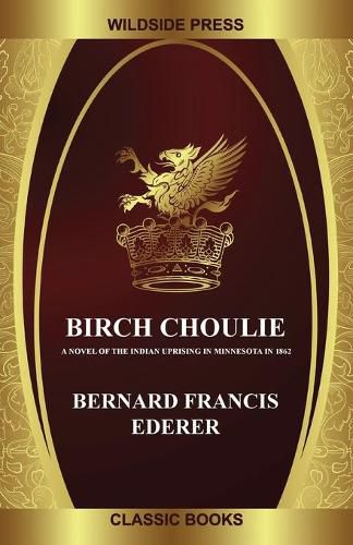 Cover image for Birch Choulie: A Novel of the Indian Uprising in Minnesota in 1862