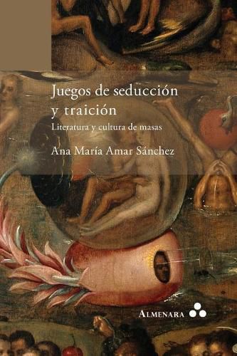 Cover image for Juegos de seduccion y traicion. Literatura y cultura de masas