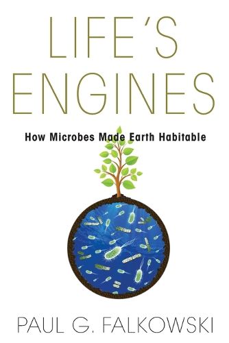 Cover image for Life's Engines: How Microbes Made Earth Habitable