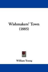 Cover image for Wishmakers' Town (1885)