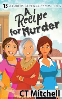 Cover image for A Recipe For Murder: 13 A Bakers Dozen Cozy Mysteries