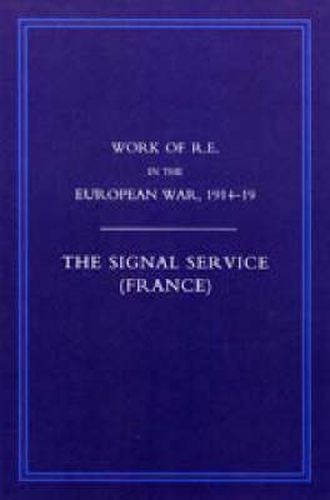 Cover image for Work of the Royal Engineers in the European War 1914-1918: Signal Service in the European War of 1914-1918 (France)