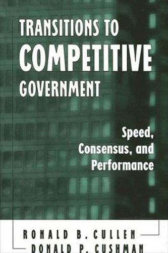 Cover image for Transitions to Competitive Government: Speed, Consensus, and Performance