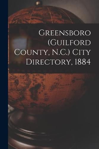 Cover image for Greensboro (Guilford County, N.C.) City Directory, 1884
