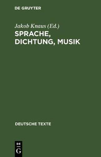 Cover image for Sprache, Dichtung, Musik: Texte Zu Ihrem Gegenseitigen Verstandnis Von Richard Wagner Bis Theodor W. Adorno