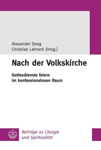 Cover image for Nach Der Volkskirche: Gottesdienste Feiern Im Konfessionslosen Raum