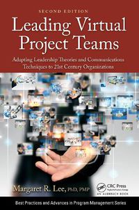 Cover image for Leading Virtual Project Teams: Adapting Leadership Theories and Communications Techniques to 21st Century Organizations
