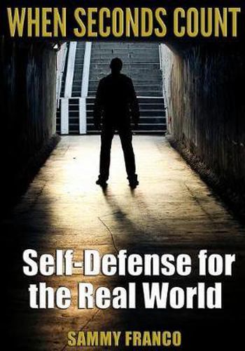Cover image for When Seconds Count: Self-Defense for the Real World