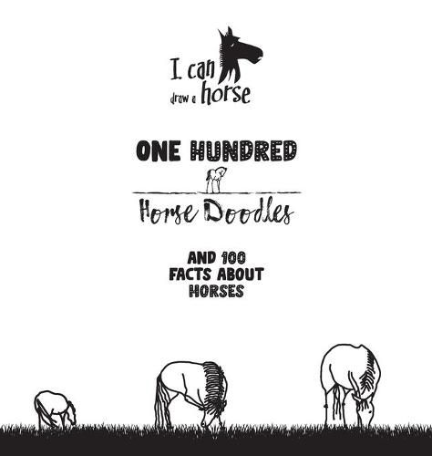 Cover image for One Hundred Horse Doodles: 100 Facts About Horses