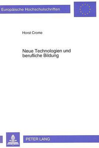 Cover image for Neue Technologien Und Berufliche Bildung: Aufgaben, Chancen Und Probleme - Dargestellt Am Beispiel Der CAD-Qualifizierung