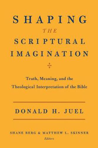 Shaping the Scriptural Imagination: Truth, Meaning, and the Theological Interpretation of the Bible