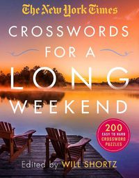 Cover image for The New York Times Crosswords for a Long Weekend: 200 Easy to Hard Crossword Puzzles