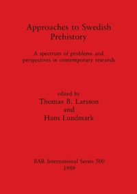 Cover image for Approaches to Swedish Prehistory: A spectrum of problems and perspectives in contemporary research