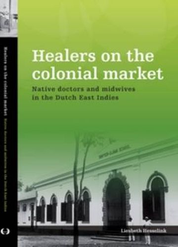 Cover image for Healers on the Colonial Market: Native Doctors and Midwives in the Dutch East Indies