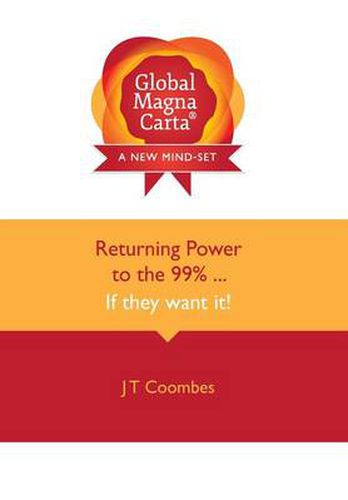 Cover image for Global Magna Carta: Returning Power to the 99% ... If They Want it!