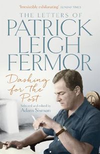 Cover image for Dashing for the Post: The Letters of Patrick Leigh Fermor