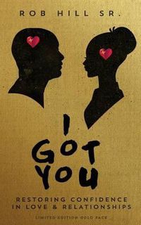 Cover image for I Got You: Restoring Confidence in Love and Relationships