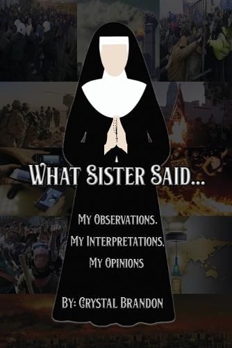 Cover image for What Sister Said...: My Observations, My Interpretations, My Opinions