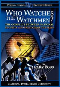 Cover image for Who Watches the Watchmen? The Conflict Between National Security and Freedom of the Press