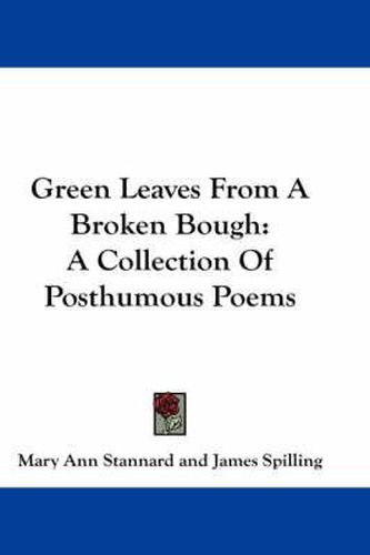 Cover image for Green Leaves from a Broken Bough: A Collection of Posthumous Poems